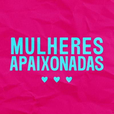 Mulheres Apaixonadas's cover