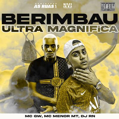 Berimbau Ultra Magnifica By Mc Gw, MC Menor MT, DJ RN's cover