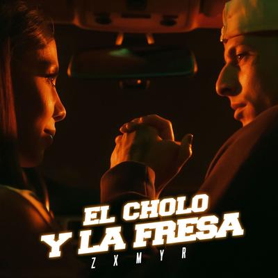 El Cholo y La Fresa By Zxmyr's cover