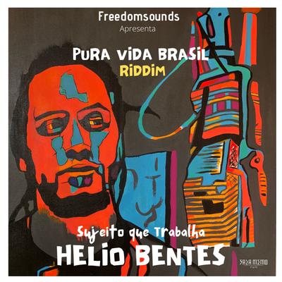 Sujeito Que Trabalha (Pura Vida Brasil Riddim) By Freedom Sounds, Hélio Bentes's cover