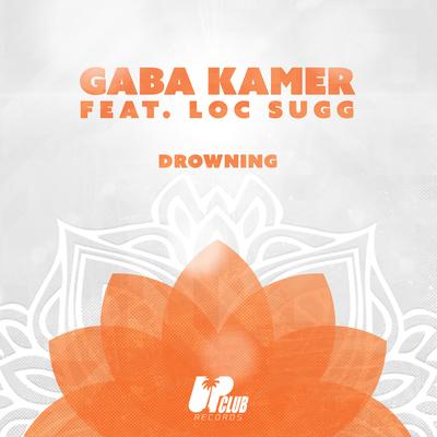 Drowning (feat. Loc Sugg) By Gaba Kamer, Loc Sugg's cover