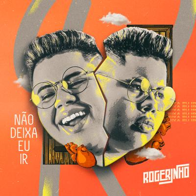 Não Deixa Eu Ir By MC Rogerinho's cover