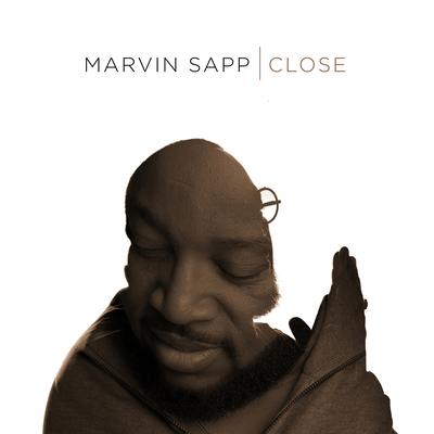 Close (Radio Edit) By Marvin Sapp's cover