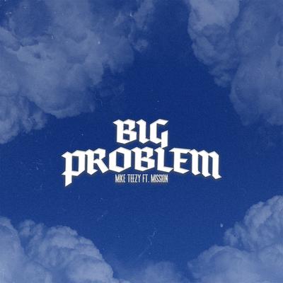 Big Problem By Mike Teezy, Mission's cover