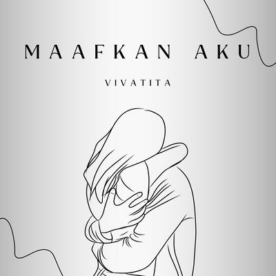 Maafkan Aku By Vivatita's cover