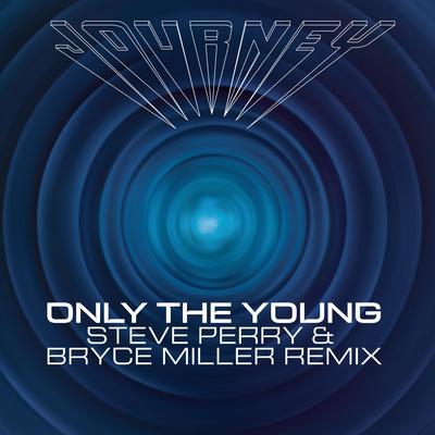 Only the Young (Steve Perry & Bryce Miller Remix) By Journey, Steve Perry's cover