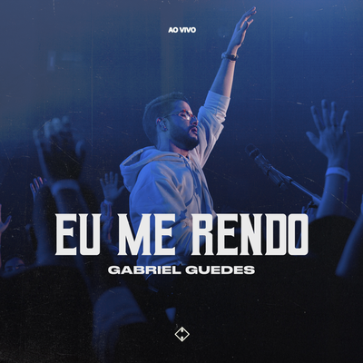 Eu Me Rendo (Ao Vivo) By Gabriel Guedes de Almeida's cover