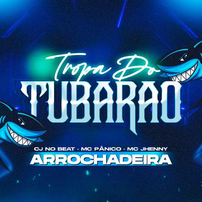 Tropa do Tubarão (feat. mc jhenny) (feat. mc jhenny) By cjnobeat, Mc Panico, mc jhenny's cover