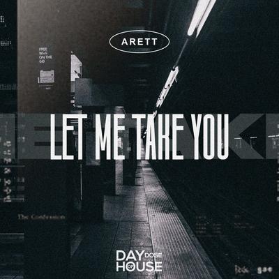 Let Me Take You By Arett's cover