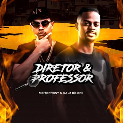 Diretor e Professor By MC Torrony, DJ LZ do Cpx's cover