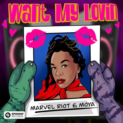 Want My Lovin' By Marvel Riot, MOYA's cover