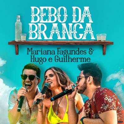 Bebo da Branca (feat. Hugo & Guilherme) (feat. Hugo & Guilherme) By Mariana Fagundes, Hugo & Guilherme's cover