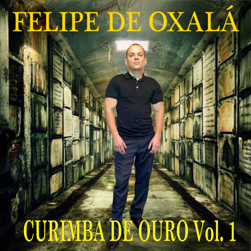 Felipe de Oxalá – Curimba de Ouro, Vol. 1's cover