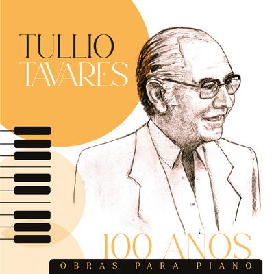 Tullio Tavares - 100 Anos: Obras para Piano's cover