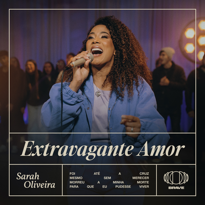 Extravagante Amor (Ao Vivo) By Sarah Oliveira, BRAVE's cover