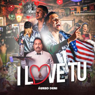 I Love Tu By Daniel Cometa, Aureo Deni's cover