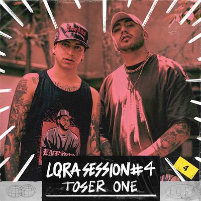 LQRA Session #4 By La Loquera, Toser One's cover