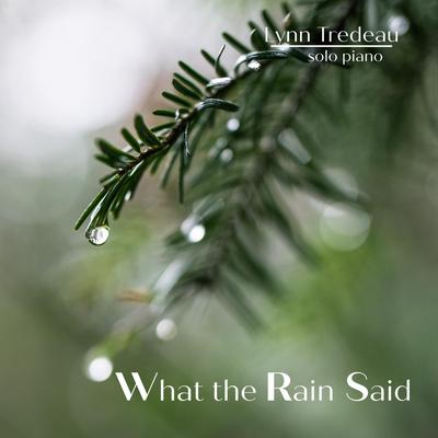 What the Rain Said By Lynn Tredeau's cover