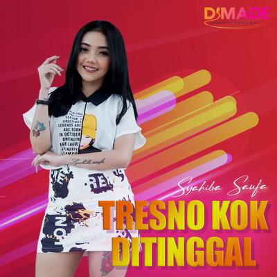 Tresno Kok Ditinggal By Syahiba Saufa's cover