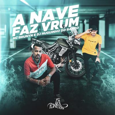 A Nave Faz Vrum By Mc Brunyn, Dj Huguinho do Banco's cover