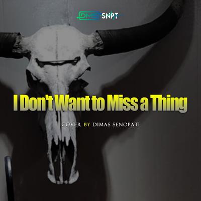 I Don't Want to Miss a Thing (Acoustic) By Dimas Senopati's cover