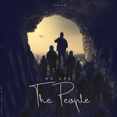 We Are The People By Fm45's cover