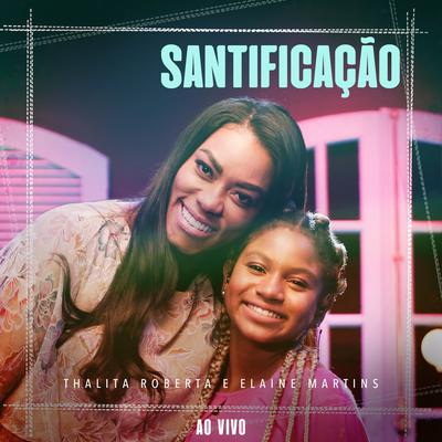 Santificação (Ao Vivo) By Thalita Roberta, Elaine Martins's cover