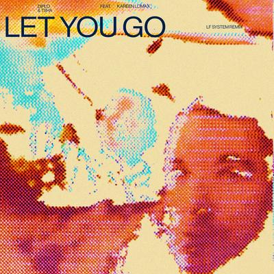 Let You Go (LF SYSTEM Remix) By Diplo, Kareen Lomax, TSHA, LF SYSTEM's cover