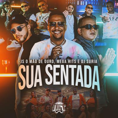 Sua Sentada By JS o Mão de Ouro, Mega Hits, Dj Suria, De Olho no Hit's cover