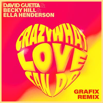 Crazy What Love Can Do (with Becky Hill) [Grafix Remix] By Becky Hill, David Guetta, Ella Henderson, Grafix's cover