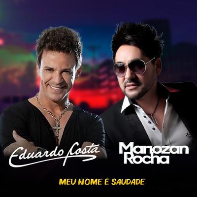 Meu Nome È Saudade (feat. Eduardo Costa) (feat. Eduardo Costa) By Mariozan Rocha, Eduardo Costa's cover