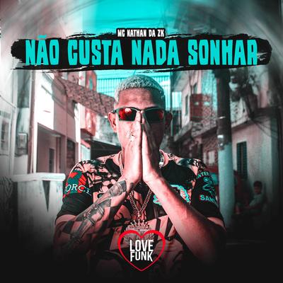 Não Custa Nada Sonhar By Mc Nathan ZK's cover