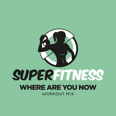 Where Are You Now (Instrumental Workout Mix 132 bpm) By SuperFitness's cover