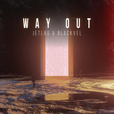Way Out By Jetlag Music, BLACKVEL's cover