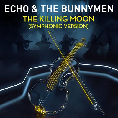 The Killing Moon (Symphonic Version) By Echo & the Bunnymen's cover