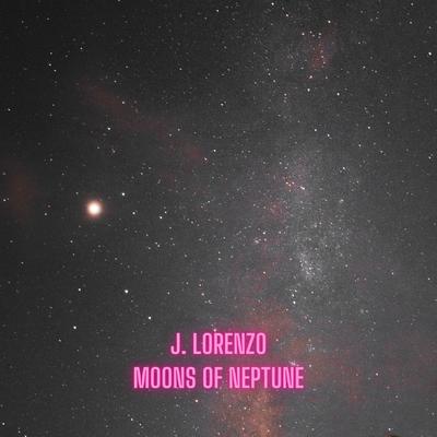 Moons Of Neptune By J. Lorenzo's cover