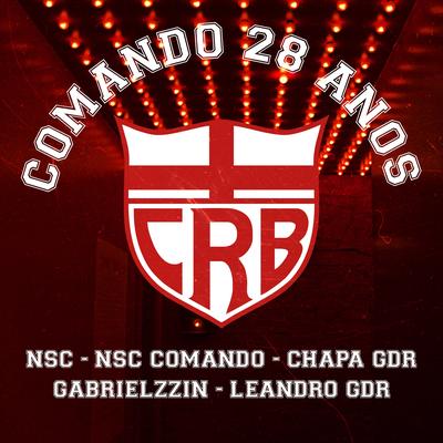 Comando 28 Anos (feat. Leandro GDR & Chapa GDR) By NSC, NSC Comando, Gabrielzzin, Leandro GDR, Chapa GDR's cover