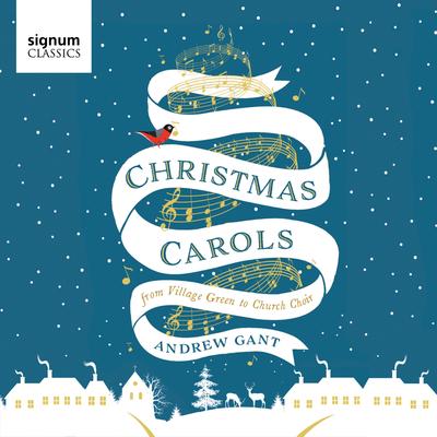 Andrew Gant: Christmas Carols – from Village Green to Church Choir's cover