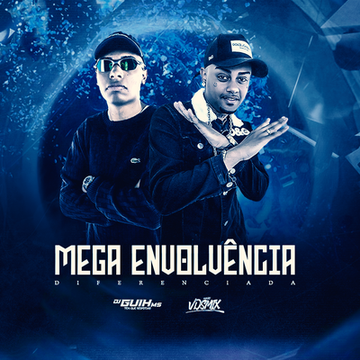 Mega Envolvência Diferenciada By DJ Guih MS, DJ V.D.S Mix's cover