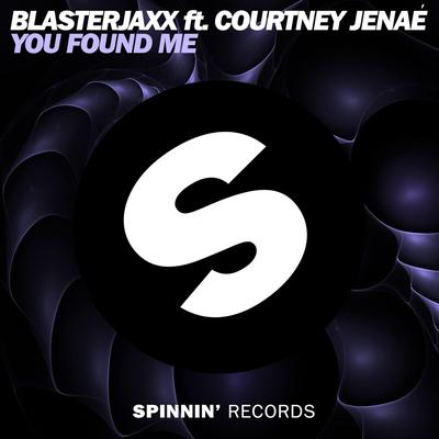 You Found Me (feat. Courtney Jenaé) [Extended Mix] By Blasterjaxx, Courtney Jenaé's cover