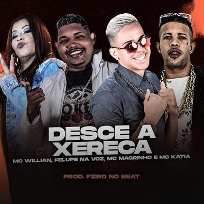 Desce a Xereca (Remix) By Felupe, Fziro, MC Katia, MC Willian, Mc Magrinho's cover