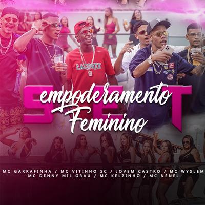 Empoderamento Feminino By Mc Denny Mil Grau, Mc Garrafinha, Jovem Castro, Mc Wyslem, Mc Vitinho Sc, Mc Kelzinho Oficial, MC NENEL RJ's cover