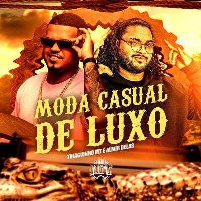 Moda Casual de Luxo By Thiaguinho MT, Almir delas's cover