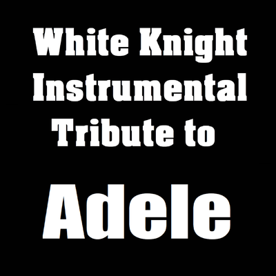 White Knight Instrumental Tribute to Adele's cover