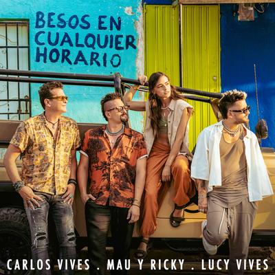 Besos en Cualquier Horario By Carlos Vives, Mau y Ricky, Lucy Vives's cover