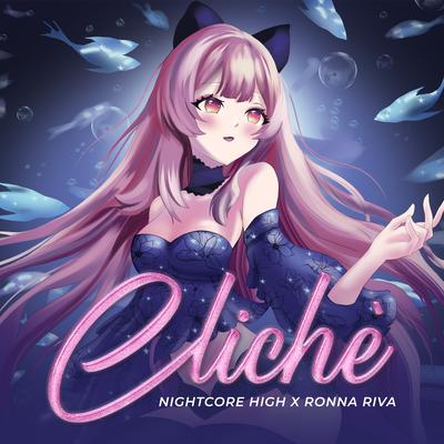 Cliché (Sped Up) By Nightcore High, Ronna Riva's cover