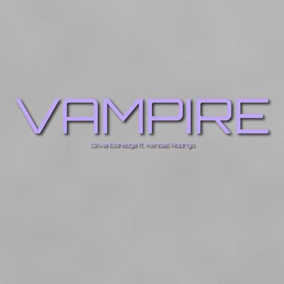 Vampire (feat. Kendall Rodrigo) By Olivia Eldredge, Kendall Rodrigo's cover