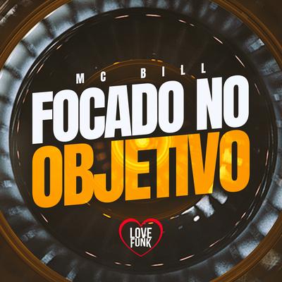 Focado no Objetivo By Mc Bill's cover