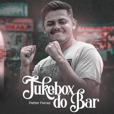 Jukebox do Bar By Petter Ferraz's cover