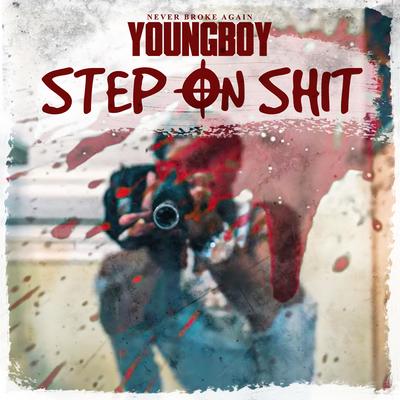 Step On Shit By YoungBoy Never Broke Again's cover
